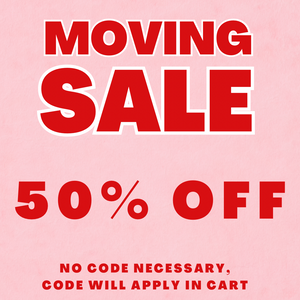 50% off Moving Sale