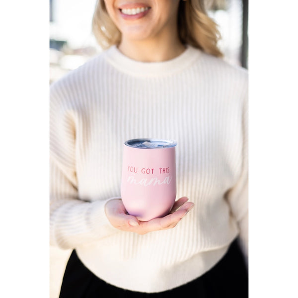 "You Got This Mama" Wine Tumbler